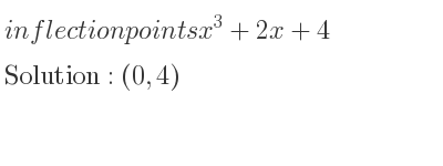 The inflection points of x^3+2x+4 are (0,4)